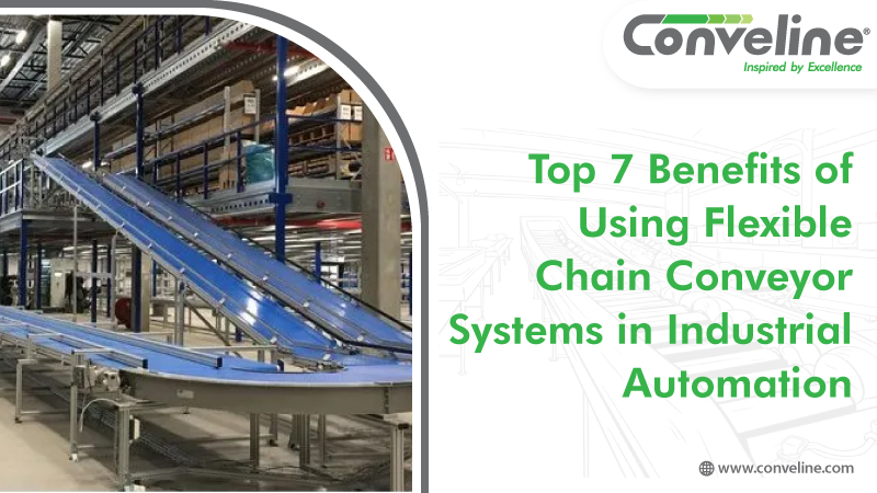 Top 7 Benefits of Using Flexible Chain Conveyor Systems in Industrial Automation